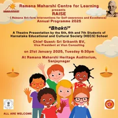 The RAISE annual program presenting 'Bhakti', a theatre piece by students from 5th, 6th, and 7th grade. These performances are a celebration of the students' year-long journey in the arts.