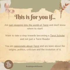 This course is for you if you're just starting and don't know where to begin, or if you want to become a true Tarot Scholar. It's for anyone passionate about the origins, politics, and evolution of Tarot.