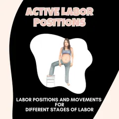 This guide shows various active labor positions and movements you can use during different stages of labor to manage pain and help progress.