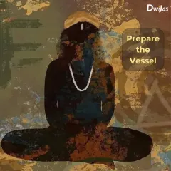 An artistic rendering with a simple, profound message: "Prepare the Vessel." This is the essence of our path, to prepare ourselves to receive grace, rather than chasing it.