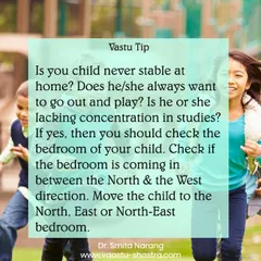 Is your child restless and unable to concentrate on studies? If your child always wants to be out of the house and lacks focus, check their bedroom. A room in the North-West direction, governed by the air element, creates instability. I recommend moving them to a North, East, or North-East bedroom for better concentration.