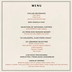 A look at our brunch menu, featuring a wide selection of beverages, chaat, Lebanese dishes, and a live egg station with your choice of toppings.