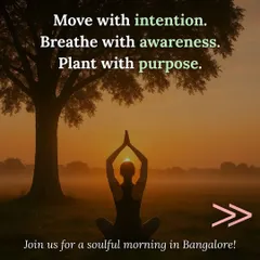Join us for a soulful morning in Bangalore where we move, breathe, and plant together. This is an opportunity to make a difference for your body and the planet, connecting with our community in a meaningful way.