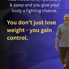 When you add movement, proper hydration, and 7-8 hours of sleep to a balanced diet, you give your body a fighting chance. You don't just lose weight, you gain control over your health.