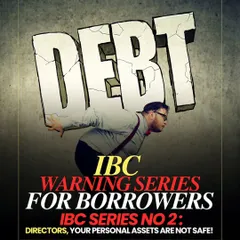 This is from our IBC Warning Series for Borrowers. It cautions company directors that their personal assets are not safe from creditors, a fact many business owners overlook.