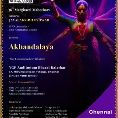 The poster for 'Akhandalaya: The Unvanquished Rhythm', presented at the 36th Margazhi Mahotsav in Chennai. This production, featuring my Abhinayaa Group, is a powerful exploration of rhythm and storytelling.