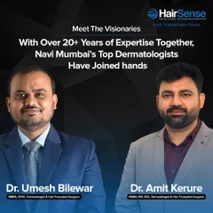 Meet the visionaries behind HairSense. With over 20 years of combined experience, we, Dr. Umesh Bilewar and Dr. Amit Kerure, have joined hands to provide Navi Mumbai with the highest standard of hair restoration care.