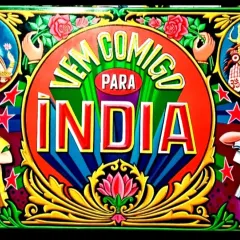 A hand-painted sign for a Brazilian travel company, "Vem Comigo Para India". The design combines classic Indian motifs like Lord Ganesha, Lord Shiva, a welcoming woman, and a chai-wallah to create a vibrant invitation to India.