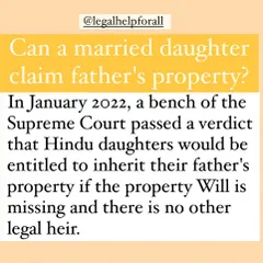 A landmark Supreme Court verdict from 2022 entitles Hindu daughters to inherit their father's property if there is no will. I help daughters claim their rightful share in ancestral and self-acquired property.