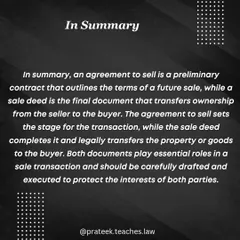 In summary, the agreement to sell sets the stage for the sale, while the sale deed is the final document that legally completes the ownership transfer.
