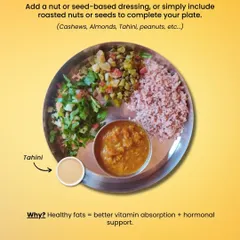 Part 4 of my healthy plate formula: Don't forget fats. Add a nut or seed-based dressing like tahini, or simply include roasted nuts to help your body absorb vitamins and support hormonal health.