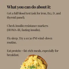 To get your energy back, you need to look deeper. I recommend a full blood test for iron, B12, D, and thyroid, along with checking for insulin resistance.