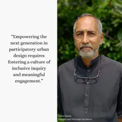 A quote from our Partner and Principal Architect, Rahul Kadri, on empowering the next generation through participatory urban design and meaningful engagement.
