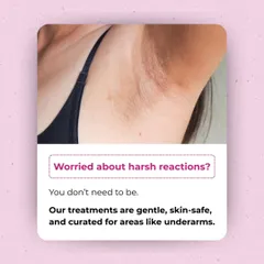 Worried about harsh reactions? You don't need to be. My underarm treatments are gentle, skin-safe, and specifically curated for sensitive areas to ensure effective results without irritation.