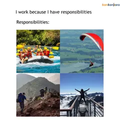 The only responsibilities we want to have. If your life goals include trekking, rafting, and paragliding, you've found your tribe.