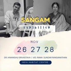 An announcement for the "SANGAM" exhibition at the India Habitat Centre, a collaborative show where I had the honor of sharing the space with the brilliant artist Rama Sundar Ranganathan.