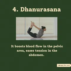 Dhanurasana (Bow Pose) for Pelvic Blood Flow. Bow pose boosts blood flow in the pelvic area and eases tension in the abdomen. This can be very helpful in managing the discomfort that sometimes comes with PCOD.