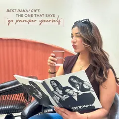 The best Rakhi gift is the one that says "go pamper yourself." A sister enjoys her salon day, a thoughtful gift from her brother.