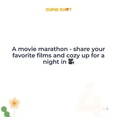 Idea 3: A movie marathon. Cozy up for a night in and share your favorite films with each other. Don't forget the popcorn!