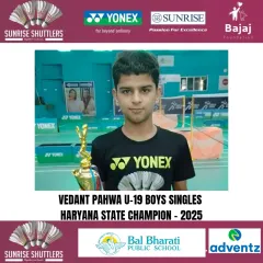 **Haryana State U-19 Champion.** Vedant Pahwa is crowned the U-19 Boys' Singles Haryana State Champion, a significant achievement in a highly competitive state.
