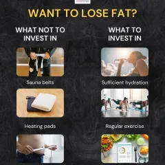 To lose fat effectively, you need to invest your energy in the right things. I guide my clients to focus on sufficient hydration, regular exercise, and a healthy diet, rather than wasting time on ineffective products.