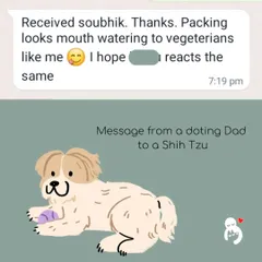 "Packing looks mouth watering to vegetarians like me." This message from a doting Shih Tzu dad made us smile! We take pride in making food that looks as good as it tastes.