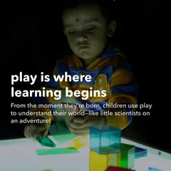 Play is where learning begins. From the moment they are born, children use play to understand their world like little scientists on an adventure. This image shows a child exploring with translucent blocks on a light table.