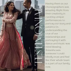 "Having them as our choreographers was amazing. Aneesha was someone I could blindly trust and feel like their whole team is a part of our family now."