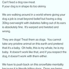 It's twisted that giving a dog a job is seen as cruel, but letting them become obese and diabetic is fine. We must push back and treat dogs like dogs.
