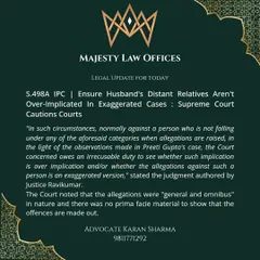 The Supreme Court has cautioned lower courts to ensure that a husband's distant relatives are not over-implicated in exaggerated cases under Section 498A IPC. This image highlights the court's stance against "general and omnibus" allegations.