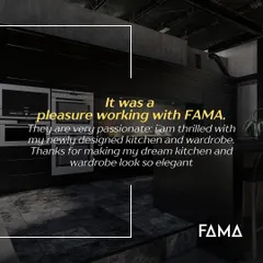 "It was a pleasure working with FAMA. They are very passionate; I am thrilled with my newly designed kitchen and wardrobe." Feedback like this is what drives me. My goal is to make your dream space look elegant and function perfectly.