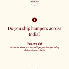 You Ask, I Answer! A common question is "Do you ship hampers across India?" Yes, I do! No matter where your loved ones are, I'll get your hamper safely delivered to them.