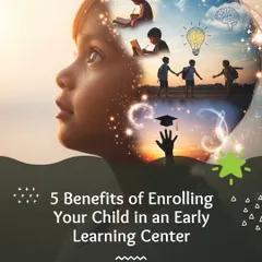 The cover of our infographic series outlining the "5 Benefits of Enrolling Your Child in an Early Learning Center."
