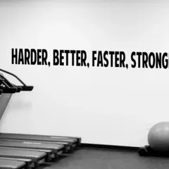 Harder, Better, Faster, Stronger. This quote on our wall is a daily reminder of our commitment to continuous improvement.