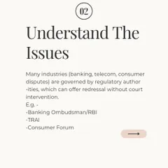 Many industries like banking, telecom, and insurance have dedicated regulatory authorities such as the Banking Ombudsman or IRDAI. These bodies can offer redressal for specific issues without the need for court intervention, providing a specialized and often faster path to resolving your complaint.