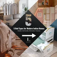 An overview of five flexible, kid-friendly, and practical bed types for modern Indian homes. Choosing the right bed is crucial for both style and functionality.