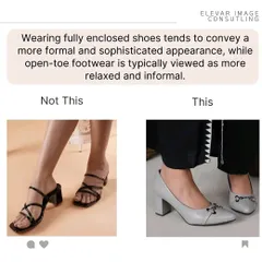 For a more formal and sophisticated appearance, always choose fully enclosed shoes. Open-toe footwear is best reserved for more relaxed, informal settings.