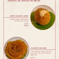 This part of the menu features the classic Ghee Jaggery Ladoo, made with the goodness of old-fashioned jaggery, and our bestseller, the Jaggery Jahangir, known for being incredibly juicy and soaked in a rich jaggery syrup.