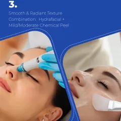 For smooth and radiant texture, I often recommend combining a HydraFacial with a mild or moderate chemical peel. The HydraFacial deeply cleanses and hydrates, while the peel exfoliates and brightens, giving you the best of both worlds.