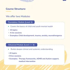We offer two flexible learning paths in our CYMH course. This visual breaks down the Foundation and Advanced modules, explaining the topics covered in each, from the basics of child development to deeper clinical understanding of therapy frameworks and interventions.