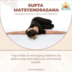 Supta Matsyendrasana, the Reclined Spinal Twist, is a gentle yet powerful pose. It massages internal organs, aids digestion, and helps manage diabetes by addressing both physical and mental health.