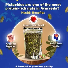 Did You Know Pistachios are a Protein-Rich Nut in Ayurveda? A handful of premium quality pistachios is a daily dose of good fats and vitamins. They are great for supporting heart health, boosting brain function, and aiding digestion, making them an excellent Ayurvedic snack.