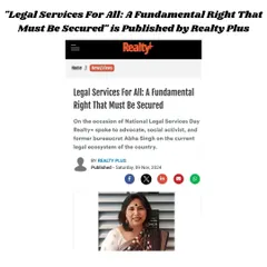 An article published by Realty Plus featuring my views on National Legal Services Day. I stress that access to timely and affordable justice is a fundamental right, and we must work to overcome barriers like high costs and lack of awareness through judicial reforms and legal literacy.