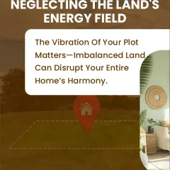 Neglecting the land's energy field is a major Vastu blunder. The vibration of your plot matters. An imbalanced land can disrupt the harmony of your entire home, no matter how well it is built.