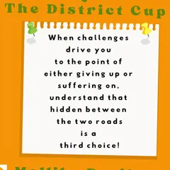 I loved this line from 'The District Cup'. It's a powerful message about finding a third choice when you feel stuck between giving up and suffering on.