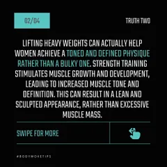 Truth: Lifting heavy helps women achieve a toned and defined physique. Strength training builds lean muscle, which results in a sculpted and athletic appearance, not a bulky one.