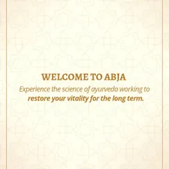 Welcome to Abja. Here, you can experience the science of Ayurveda working to restore your vitality for the long term.