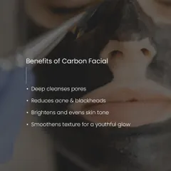 The benefits of a Carbon Facial are numerous. It deep cleanses pores, reduces acne and blackheads, brightens skin tone, and smooths texture for a youthful glow.