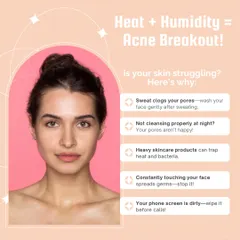 Heat and humidity create the perfect storm for acne breakouts. Sweat can clog your pores, heavy skincare can trap bacteria, and constantly touching your face can spread germs. Gentle, consistent cleansing is key to managing this.