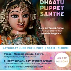 Announcing the Dhaatu Puppet Santhe, a one-day puppet festival. We invite everyone to join us for a day of puppet shows, museum tours, artist interactions, and workshops at the Mandala Cultural Centre.